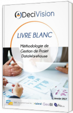 Méthodologie de Gestion de Projet DataWarehouse - Livre Blanc - Decivision