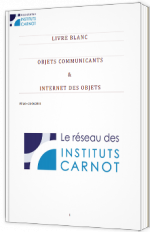 Réseaux de systèmes communicants et Internet des objets - Livre Blanc - Association Institut Carnot