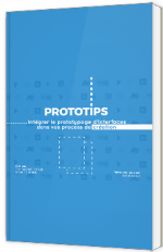 Prototips - Intégrer le prototypage d’interfaces dans vos process de création