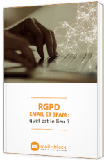 RGPD - Email et Spam : quel est le lien ? 