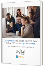 Comprendre le digital interne avec Office 365 et ses opportunités