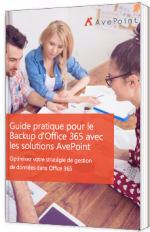 Guide pratique pour le Backup d'Office 365 avec les solutions AvePoint