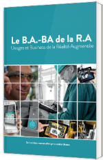 Le B.A.-BA de la R.A - Usages et Business de la Réalité Augmentée 