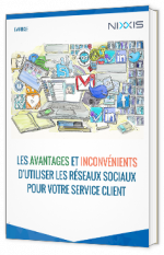 Livre blanc - "Les avantages et inconvénients d'utiliser les réseaux sociaux pour votre service client" - Nixxis