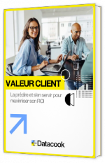 Livre blanc - "Valeur client : la prédire et s'en servir pour maximiser son ROI" - Datacook