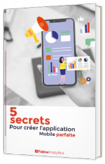 5 secrets pour créer l'application mobile parfaite