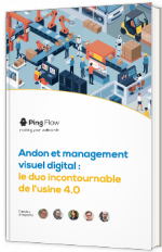 Andon et management visuel digital : le duo incontournable de l'usine 4.0