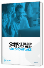 Livre blanc - Comment tisser votre DATA MESH sur Snowflake  - Snowflake 