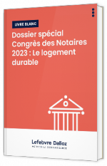Livre blanc -  Dossier spécial Congrès des Notaires 2023 : le logement durable - EFL 