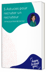 Livre blanc - 5 Astuces pour recruter un recruteur - Happy to meet you 