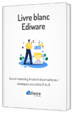 Livre blanc - L' email-marketing, le canal indispensable pour développer une activité B-to-B - Ediware