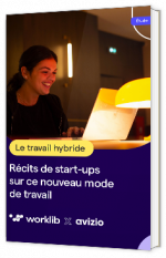 Livre Blanc - Le travail hybride : Récits de start-ups sur ce nouveau mode de travail - Worklib