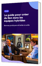 Livre blanc - Le guide pour créer du lien dans les équipes hybrides - Worklib