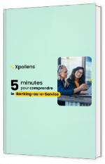 Livre blanc - 5 minutes pour comprendre le Banking-as-a-Service - Xpollens