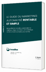 Lire blanc - le guide ULTIME du marketing automatisé rentable et simple - LeadFox