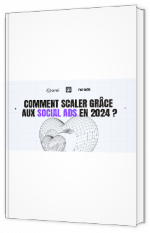 Livre blanc - Comment scaler grâce aux Social Ads en 2024 ? - Neads