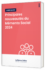 Livre blanc - Principales nouveautés du Mémento Social 2024 - EFL