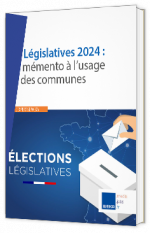 Livre blanc - Législatives 2024 : mémento à l’usage des communes -  Weka 