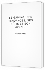 Livre blanc - Le Gaming, ses tendances, ses défis et son Avenir - The Guizo Lair 