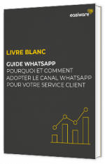 Livre blanc - "Pourquoi et comment adopter le canal WhatsApp pour votre service client" - Easiware