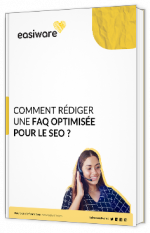 Livre blanc - "Comment rédiger une FAQ optimisée pour le SEO ?" - Easiware 