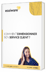 Livre blanc - "Comment dimensionner son service client ?" - Easiware 