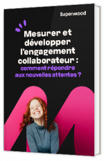 Livre blanc - "Mesurer et développer l'engagement collaborateur : comment répondre aux nouvelles attentes ?" - Supermood