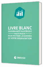 Livre blanc - "La souveraineté numérique : un enjeu majeur pour protéger les données de votre organisation" - Digdash 