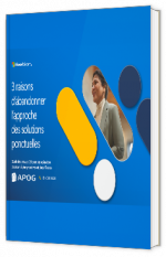 Livre blanc - "3 raisons d’abandonner l’approche des solutions ponctuelles" - Apog