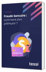 Livre blanc - "Fraude bancaire : comment s’en prémunir ?" - Tessi 