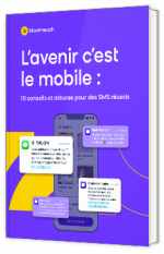 Livre blanc - "L’avenir c’est le mobile : 10 conseils pour des SMS réussis" - Bloomreach