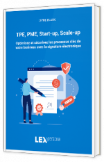 Livre blanc - "TPE, PME, Start-up, Scale-up : Optimisez et sécurisez les processus clés de votre business avec la signature électronique" -  Lex persona 