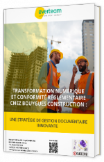 Livre blanc - "Transformation numérique et conformité réglementaire chez Bouygues Construction" - Everteam 