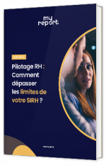 Livre blanc - "Pilotage RH : Comment dépasser les limites de votre SIRH ?" - MyReport