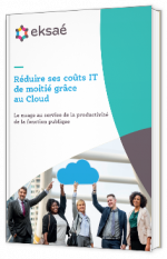 Livre blanc - "Réduire ses coûts IT de moitié grâce au Cloud" - eksaé