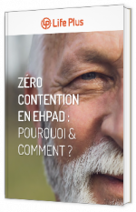 Livre blanc - "Zéro Contention en EHPAD : pourquoi et comment ?" - Life Plus 