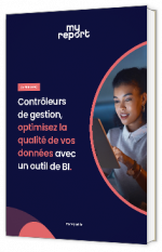 Livre blanc - "Contrôleurs de gestion, optimisez la qualité de vos données avec un outil de BI" - MyReport