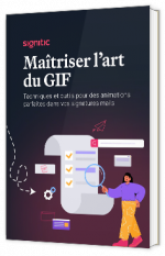 Livre blanc - "Maîtriser l'art du GIF" - Signitic