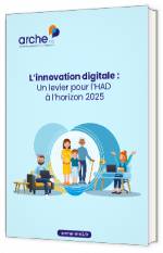 Livre blanc - "L’innovation digitale : Un levier pour l’HAD à l’horizon 2025" - Arche MC2