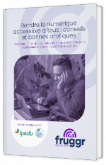 Livre blanc - "Rendre le numérique accessible à tous : conseils et bonnes pratiques" - Fruggr