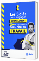 Livre blanc - " Les 5 clés pour engager durablement vos équipes à la sécurité au travail" - Cikaba