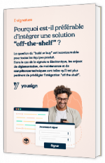 Livre blanc - "E-signature : pourquoi est-il préférable d’intégrer une solution “off-the-shelf” ?" - Yousign