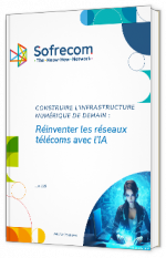 Livre blanc - "Réinventer les réseaux télécoms avec l’IA" - Sofrecom