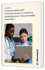 Livre blanc - "L’hôpital collaboratif : comment réussir sa transition numérique pour mieux travailler ensemble ?" - Jamespot