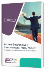 Livre blanc - "Facture Électronique : à vos marques, Prêts, Partez ! Entreprises, la transition commence maintenant !" - Yooz