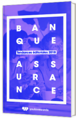 Banque & Assurance - Tendances éditoriales 2018