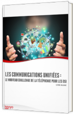 Les communications unifiées : le nouveau challenge de la téléphonie pour les DSI