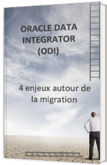 Oracle Data Integrator (ODI) -  4 enjeux autour de la migration