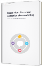 Social Plus : Comment casser les silos marketing