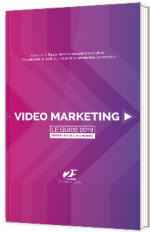 Vidéo Marketing - Le guide 2019